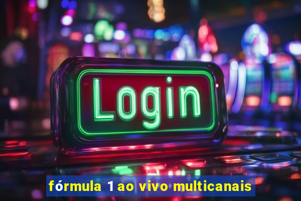 fórmula 1 ao vivo multicanais